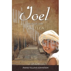 Ioel – baiatul din Galilea – Annie Fellows Johnston