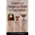 Vazandu-l pe Domnul Isus Hristos in Cortul Intalnirii